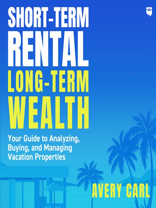Title details for Short-Term Rental, Long-Term Wealth by Avery Carl - Available